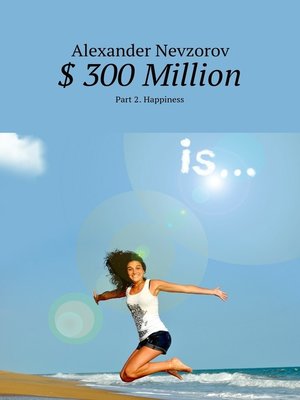 cover image of $ 300 Million. Part 2. Happiness